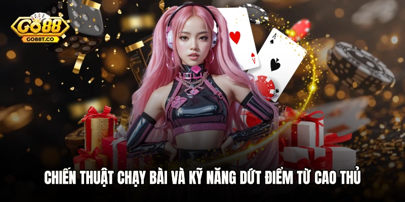 Chiến thuật chạy bài và kỹ năng dứt điểm từ cao thủ