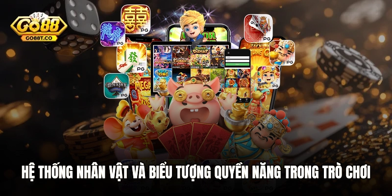 Hệ thống nhân vật và biểu tượng quyền năng trong trò chơi