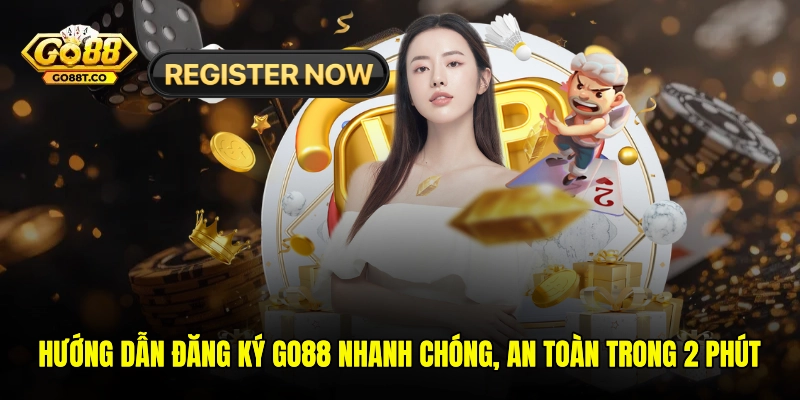 Hướng Dẫn Đăng Ký GO88 Nhanh Chóng Và An Toàn Trong 2 Phút