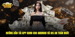 Hướng Dẫn Tải App GO88 Cho Android Và iOS An Toàn Nhất