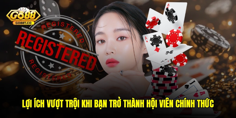 Lợi ích vượt trội khi bạn trở thành hội viên chính thức