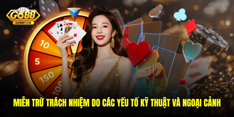 Miễn trừ trách nhiệm do các yếu tố kỹ thuật và ngoại cảnh