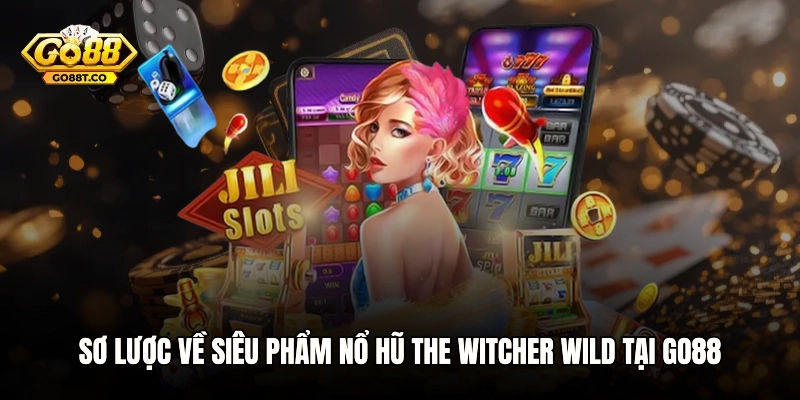 Sơ lược về siêu phẩm nổ hũ The Witcher Wild tại GO88