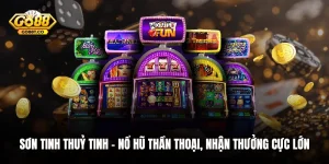 Sơn Tinh Thuỷ Tinh – Nổ Hũ Thần Thoại, Nhận Thưởng Cực Lớn