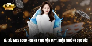 Tài Xỉu Md5 GO88 – Chinh Phục Vận May, Nhận Thưởng Cực Sốc!