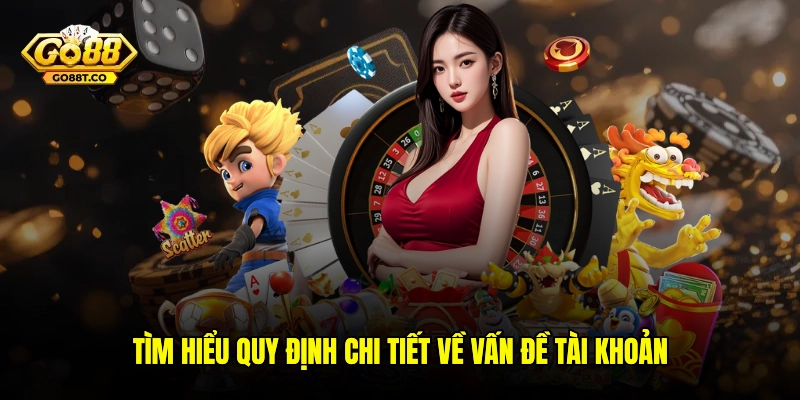 Tìm hiểu quy định chi tiết về vấn đề tài khoản