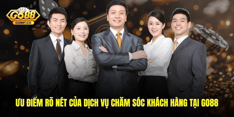 Ưu điểm rõ nét của dịch vụ chăm sóc khách hàng tại GO88 